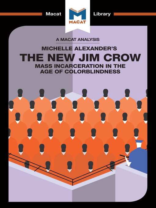Title details for A Macat Analysis of The New Jim Crow: Mass Incarceration in the Age of Colorblindness by Michelle Alexander - Available